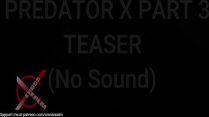 Predator X Part 3: First 10 Secs Teaser